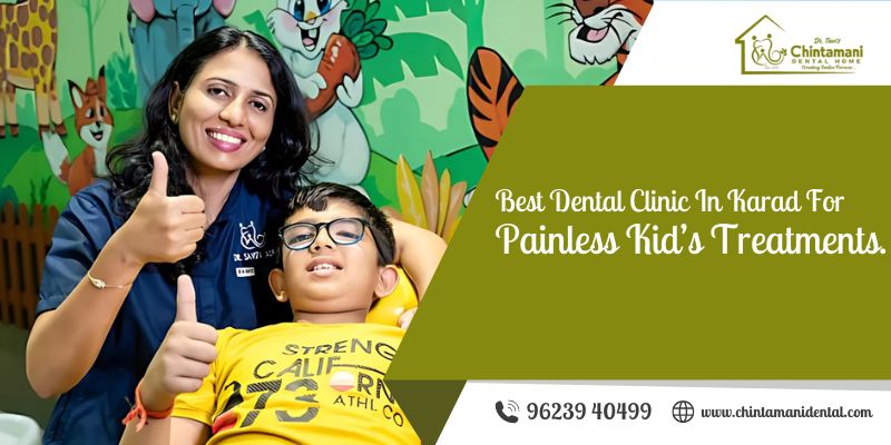 Best Dental Clinic in Karad for Painless Kids Treatments